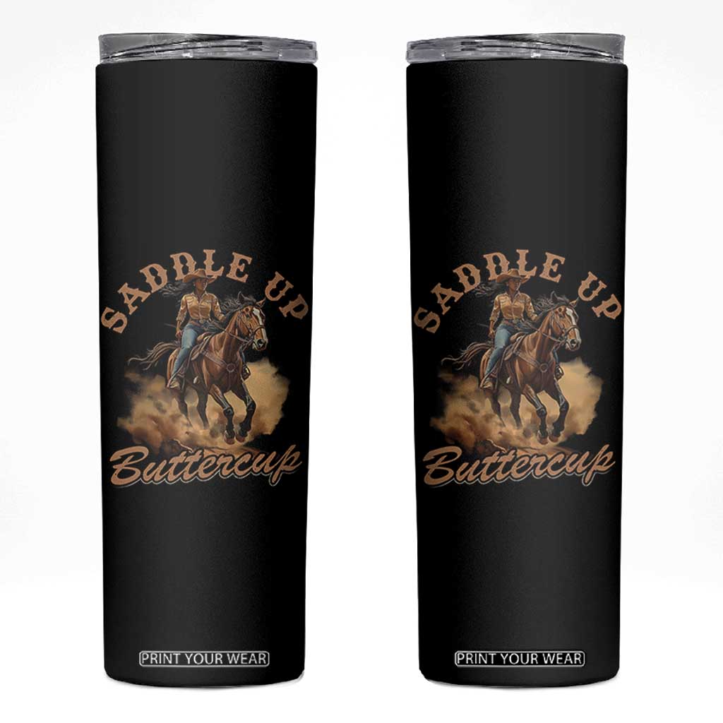 Funny African American Cowgirl Skinny Tumbler Saddle Up Buttercup Southern Western TS11 Black Print Your Wear