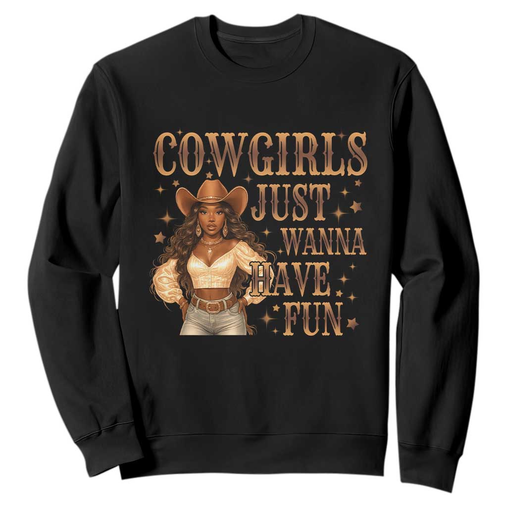 Funny African American Cowgirl Sweatshirt Cowgirls Just Wanna Have Fun Western TS11 Black Print Your Wear