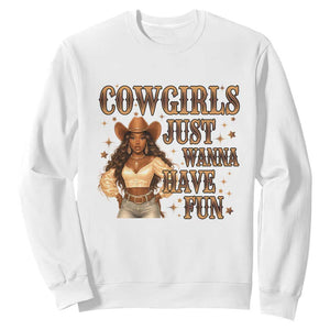 Funny African American Cowgirl Sweatshirt Cowgirls Just Wanna Have Fun Western TS11 White Print Your Wear