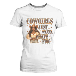 Funny African American Cowgirl T Shirt For Women Cowgirls Just Wanna Have Fun Western TS11 White Print Your Wear