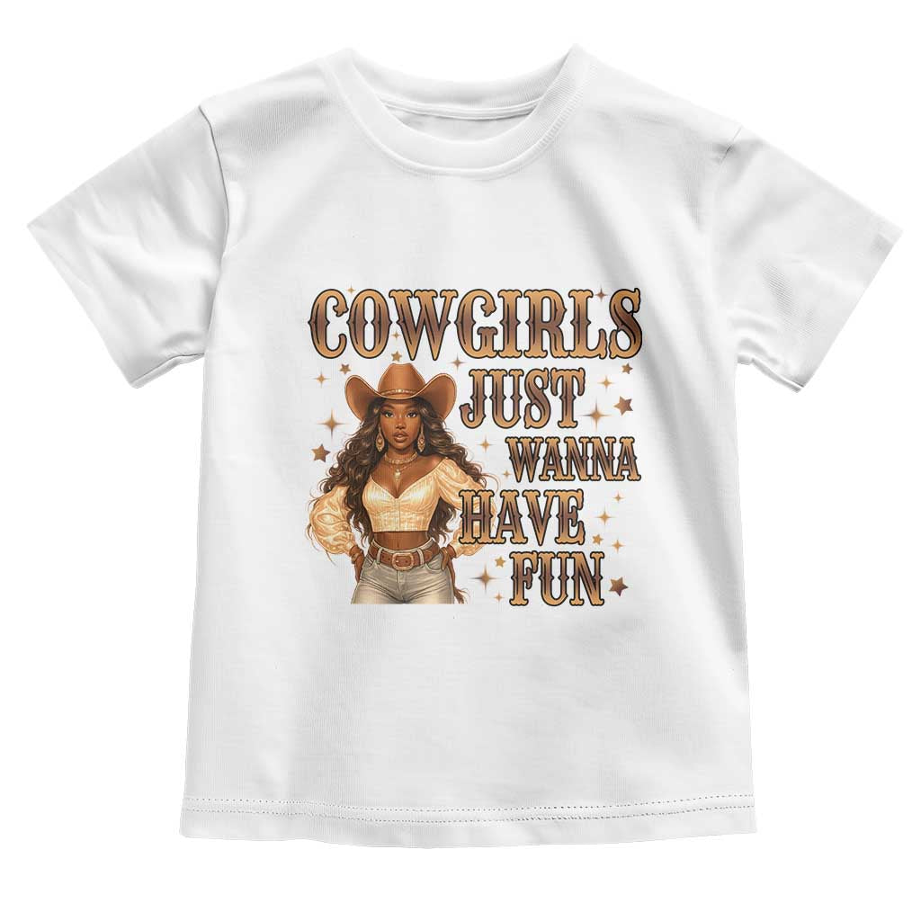 Funny African American Cowgirl Toddler T Shirt Cowgirls Just Wanna Have Fun Western TS11 White Print Your Wear