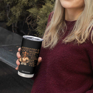 Funny African American Cowgirl Tumbler Cup Cowgirls Just Wanna Have Fun Western TS11 Print Your Wear