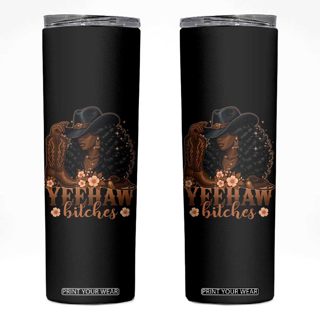 Funny African American Cowgirl Yeehaw Bitches Skinny Tumbler TS11 Black Print Your Wear