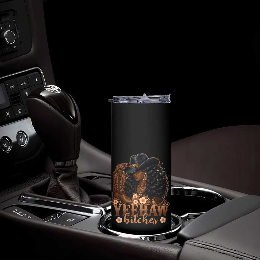 Funny African American Cowgirl Yeehaw Bitches Skinny Tumbler TS11 Print Your Wear