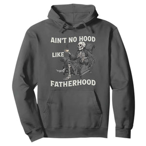 Funny Ain't No Hood Like Fatherhood Hoodie Skeleton Dad Father's Day TS11 Dark Heather Print Your Wear
