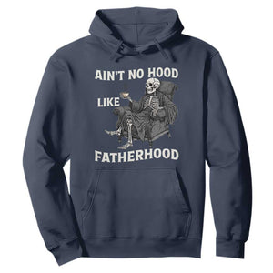 Funny Ain't No Hood Like Fatherhood Hoodie Skeleton Dad Father's Day TS11 Navy Print Your Wear