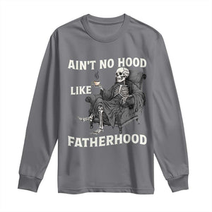 Funny Ain't No Hood Like Fatherhood Long Sleeve Shirt Skeleton Dad Father's Day TS11 Charcoal Print Your Wear