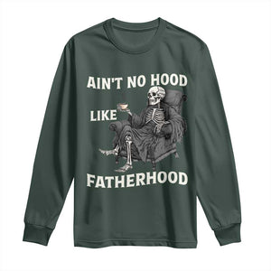 Funny Ain't No Hood Like Fatherhood Long Sleeve Shirt Skeleton Dad Father's Day TS11 Dark Forest Green Print Your Wear