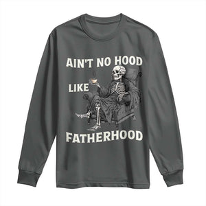 Funny Ain't No Hood Like Fatherhood Long Sleeve Shirt Skeleton Dad Father's Day TS11 Dark Heather Print Your Wear