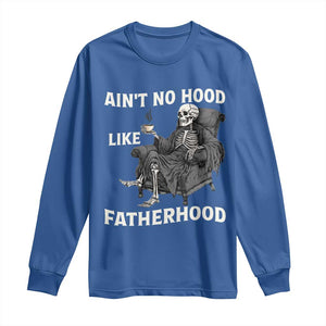 Funny Ain't No Hood Like Fatherhood Long Sleeve Shirt Skeleton Dad Father's Day TS11 Royal Blue Print Your Wear