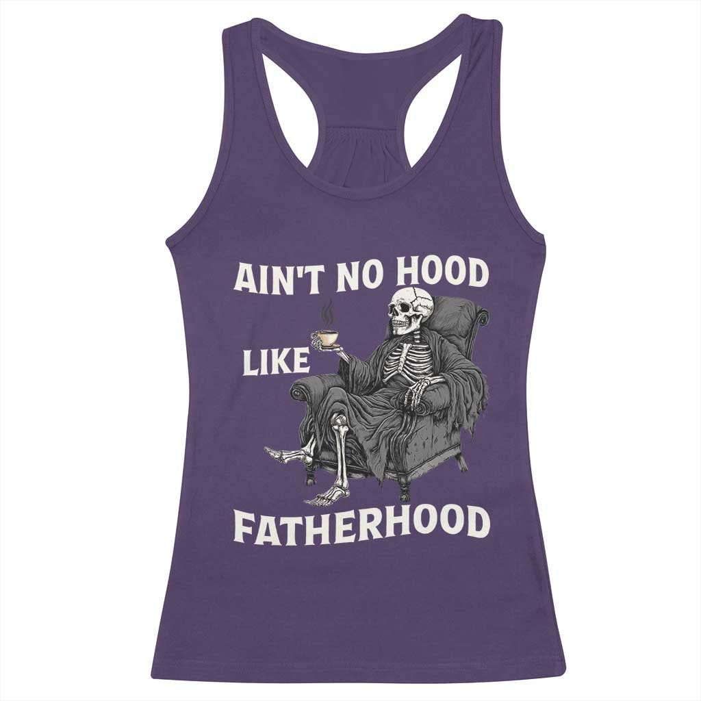 Funny Ain't No Hood Like Fatherhood Racerback Tank Top Skeleton Dad Father's Day TS11 Purple Print Your Wear