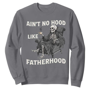 Funny Ain't No Hood Like Fatherhood Sweatshirt Skeleton Dad Father's Day TS11 Charcoal Print Your Wear