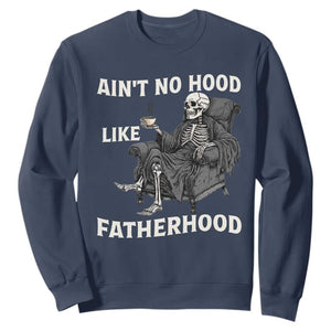 Funny Ain't No Hood Like Fatherhood Sweatshirt Skeleton Dad Father's Day TS11 Navy Print Your Wear