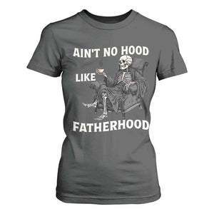 Funny Ain't No Hood Like Fatherhood T Shirt For Women Skeleton Dad Father's Day TS11 Dark Heather Print Your Wear