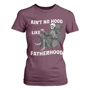 Funny Ain't No Hood Like Fatherhood T Shirt For Women Skeleton Dad Father's Day TS11 Maroon Print Your Wear