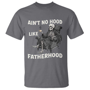 Funny Ain't No Hood Like Fatherhood T Shirt Skeleton Dad Father's Day TS11 Charcoal Print Your Wear