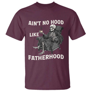 Funny Ain't No Hood Like Fatherhood T Shirt Skeleton Dad Father's Day TS11 Maroon Print Your Wear