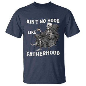 Funny Ain't No Hood Like Fatherhood T Shirt Skeleton Dad Father's Day TS11 Navy Print Your Wear