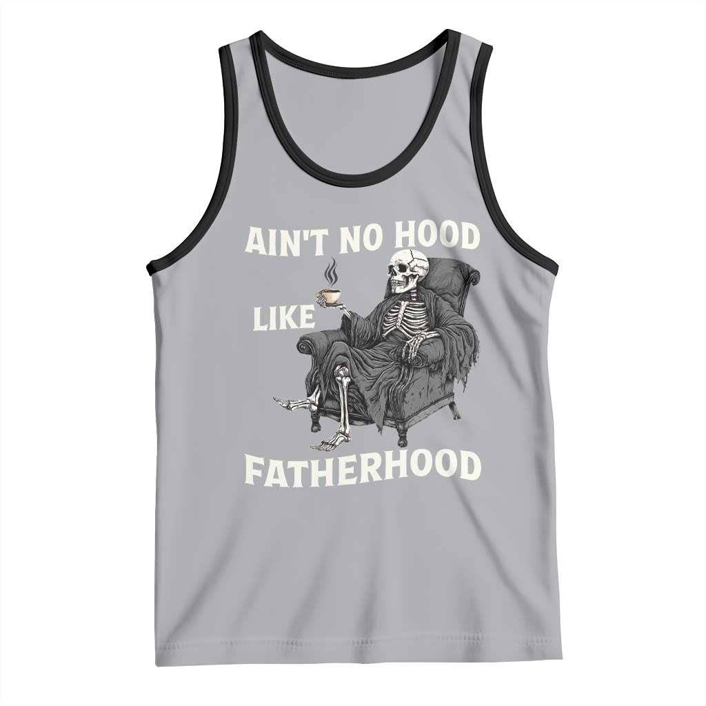 Funny Ain't No Hood Like Fatherhood Tank Top Skeleton Dad Father's Day TS11 Athletic Heather Black Print Your Wear