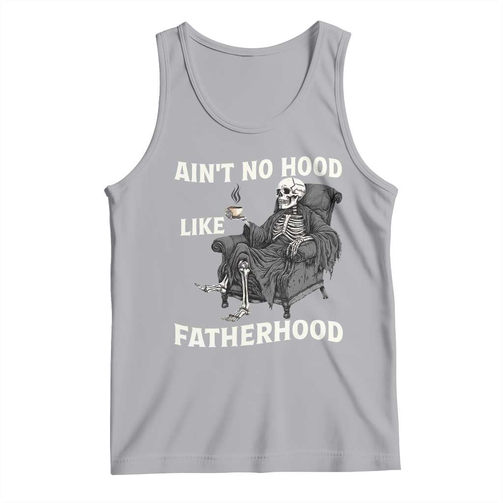 Funny Ain't No Hood Like Fatherhood Tank Top Skeleton Dad Father's Day TS11 Athletic Heather Print Your Wear