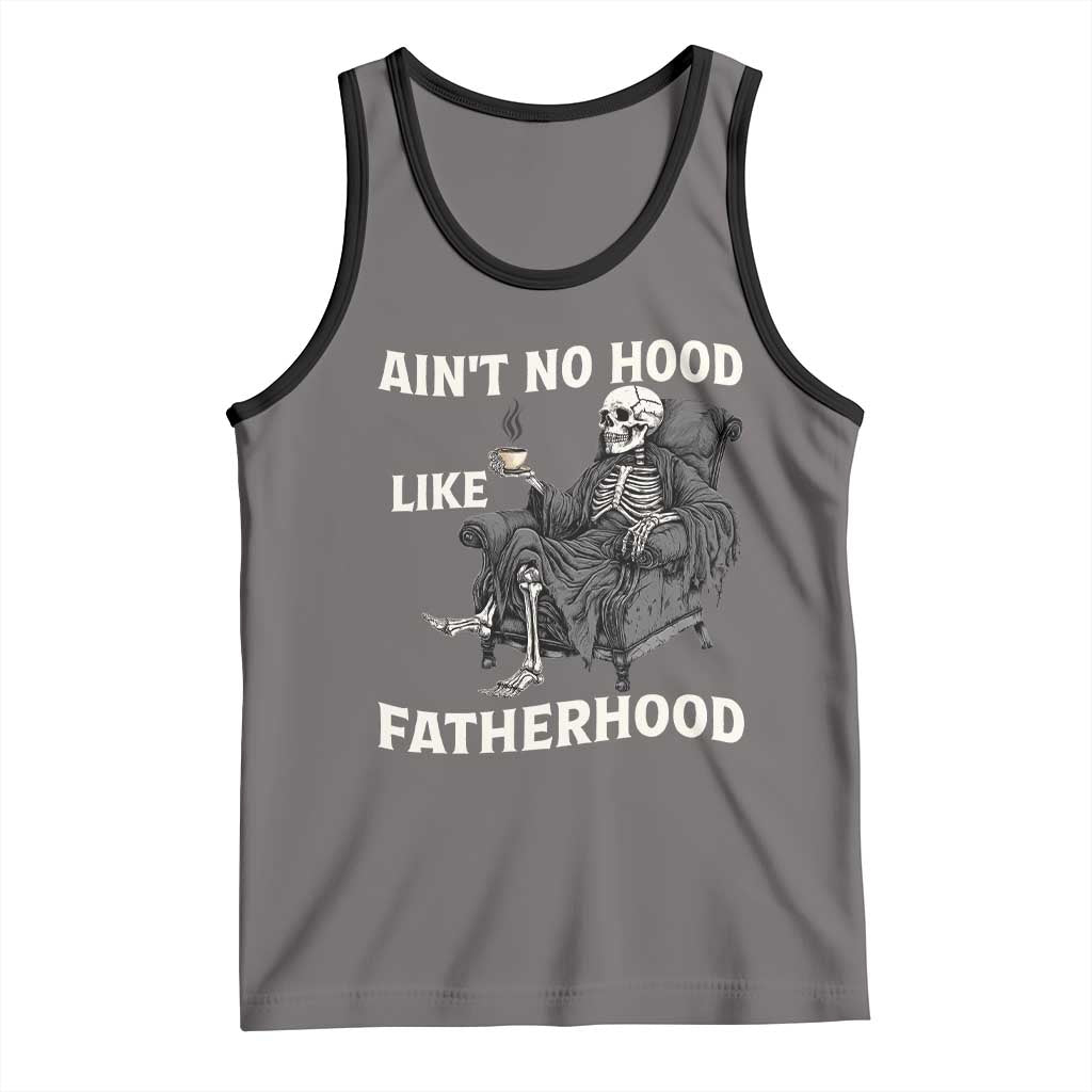 Funny Ain't No Hood Like Fatherhood Tank Top Skeleton Dad Father's Day TS11 Deep Heather Black Print Your Wear