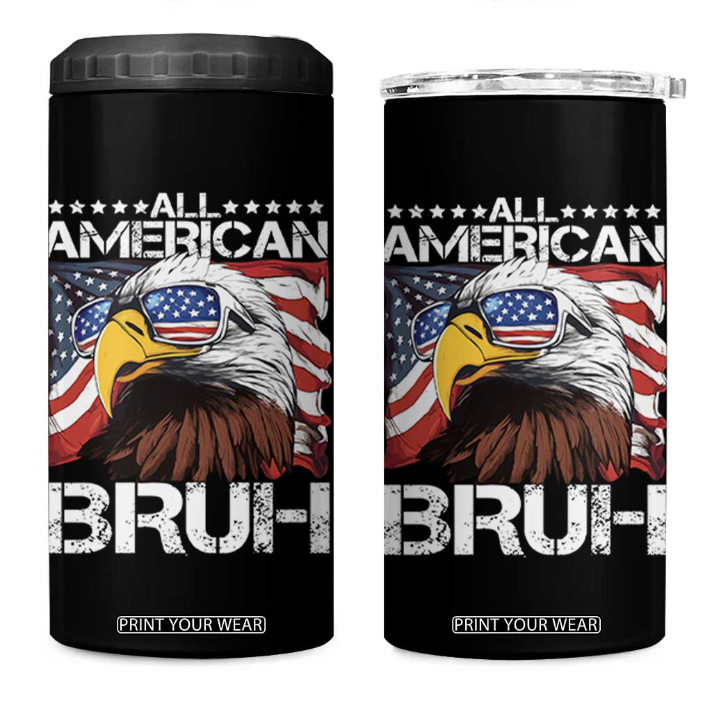 Funny All American Bruh Bald Eagle 4 in 1 Can Cooler Tumbler American Flag 4th Of July Patriotic TS11 One Size: 16 oz Black Print Your Wear