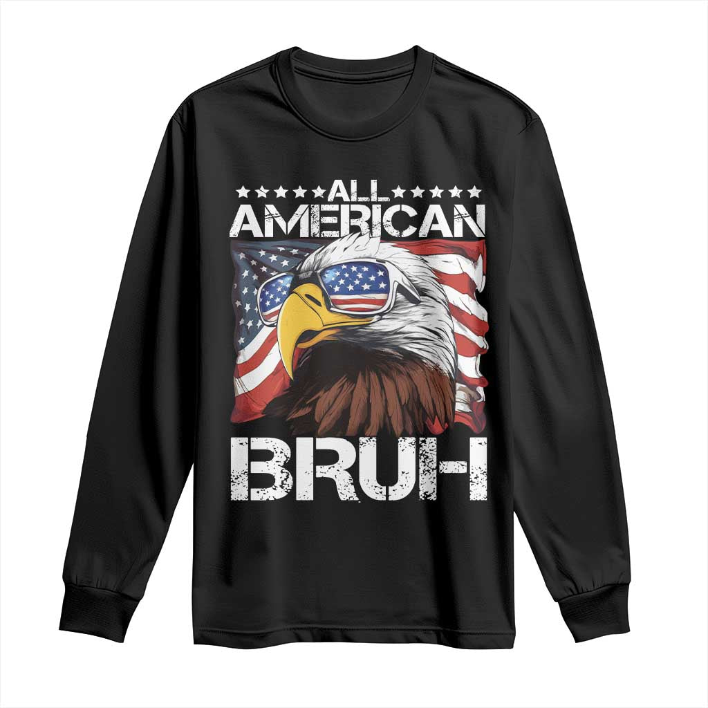 Funny All American Bruh Bald Eagle Long Sleeve Shirt American Flag 4th Of July Patriotic TS11 Black Print Your Wear