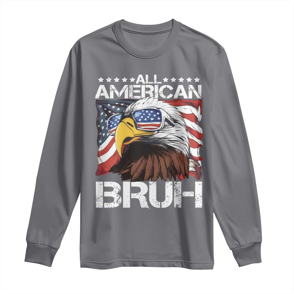 Funny All American Bruh Bald Eagle Long Sleeve Shirt American Flag 4th Of July Patriotic TS11 Charcoal Print Your Wear