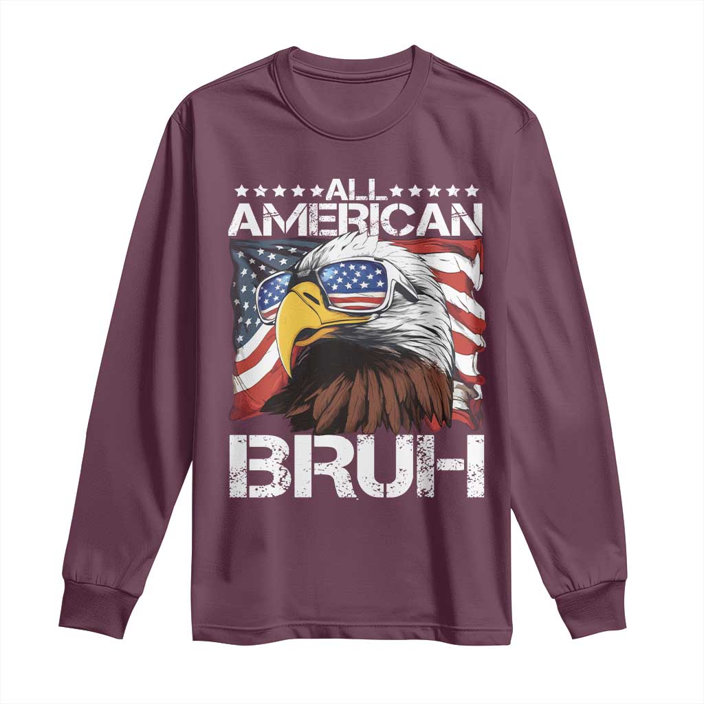Funny All American Bruh Bald Eagle Long Sleeve Shirt American Flag 4th Of July Patriotic TS11 Maroon Print Your Wear