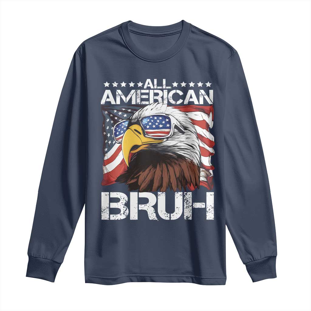 Funny All American Bruh Bald Eagle Long Sleeve Shirt American Flag 4th Of July Patriotic TS11 Navy Print Your Wear