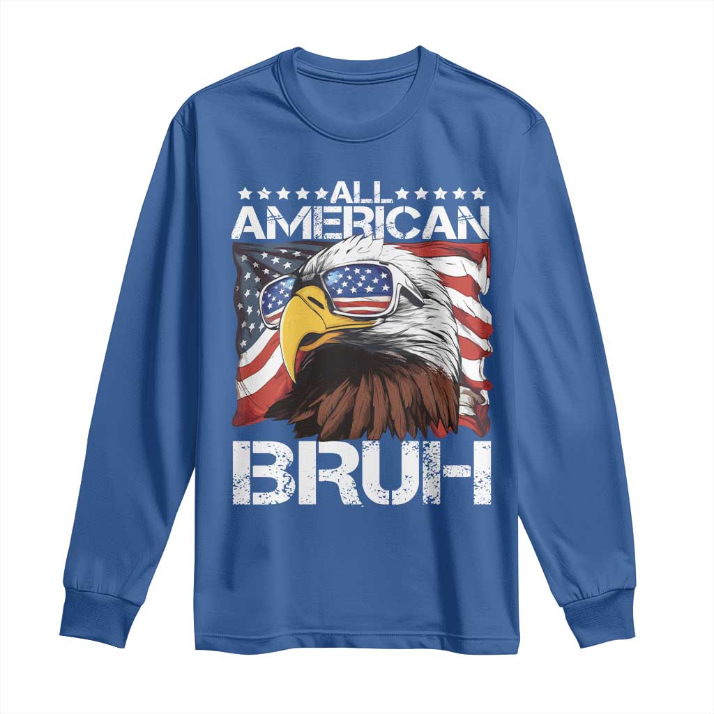 Funny All American Bruh Bald Eagle Long Sleeve Shirt American Flag 4th Of July Patriotic TS11 Royal Blue Print Your Wear