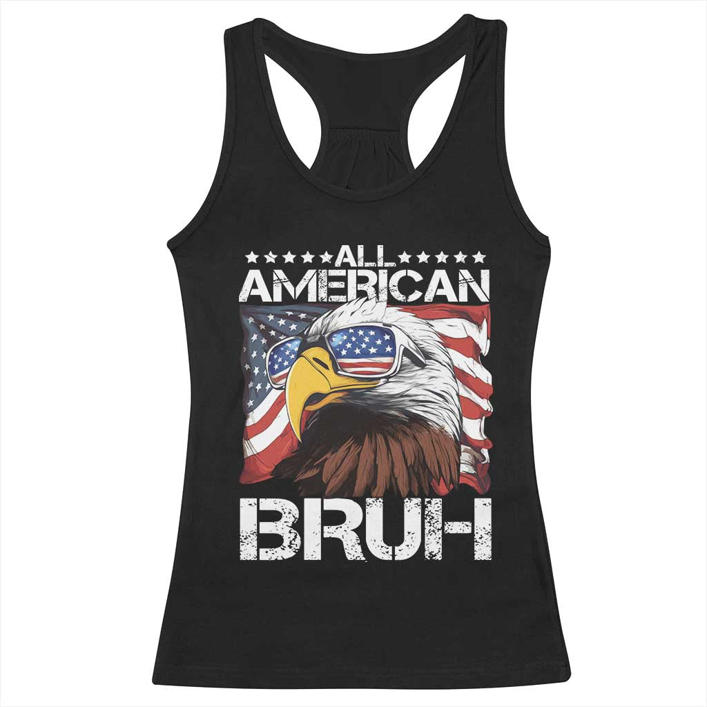 Funny All American Bruh Bald Eagle Racerback Tank Top American Flag 4th Of July Patriotic TS11 Black Print Your Wear