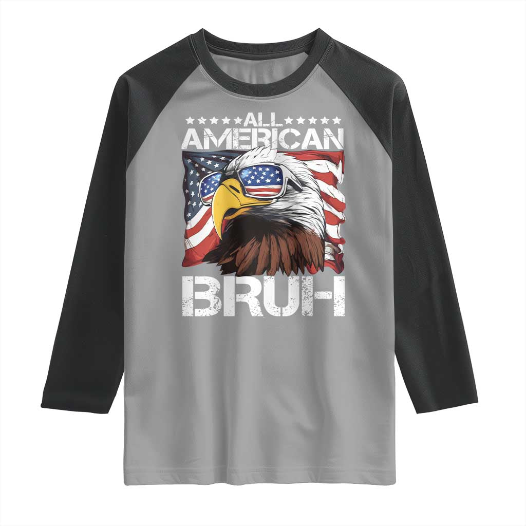 Funny All American Bruh Bald Eagle Raglan Shirt American Flag 4th Of July Patriotic TS11 Sport Gray Black Print Your Wear