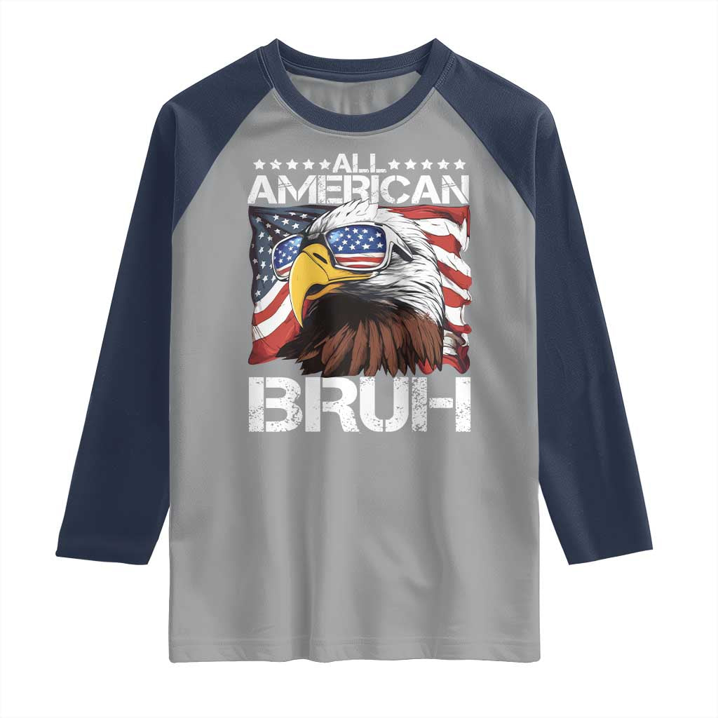 Funny All American Bruh Bald Eagle Raglan Shirt American Flag 4th Of July Patriotic TS11 Sport Gray Navy Print Your Wear