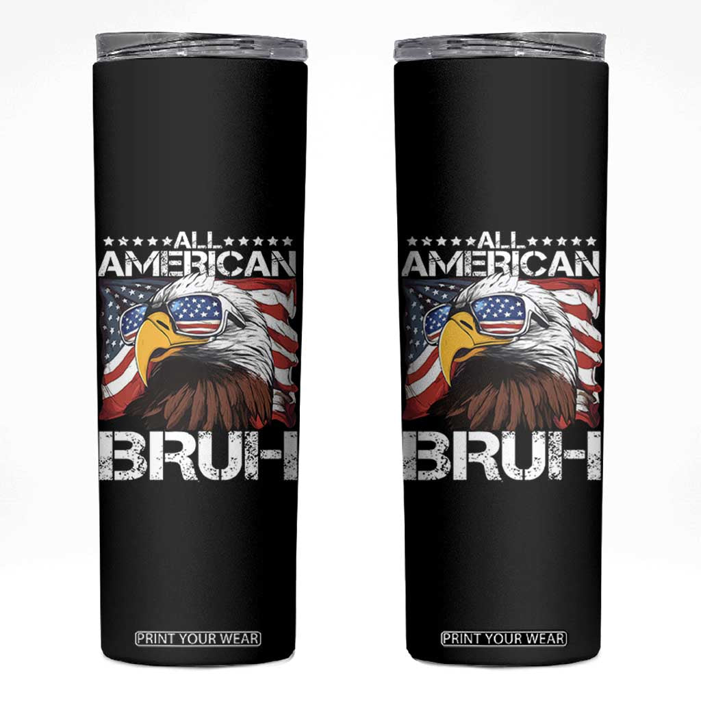Funny All American Bruh Bald Eagle Skinny Tumbler American Flag 4th Of July Patriotic TS11 Black Print Your Wear