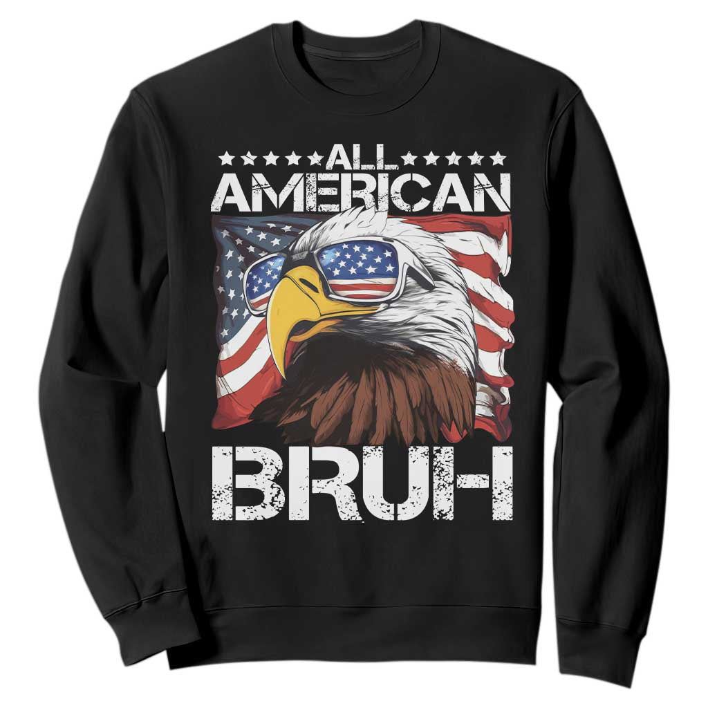 Funny All American Bruh Bald Eagle Sweatshirt American Flag 4th Of July Patriotic TS11 Black Print Your Wear