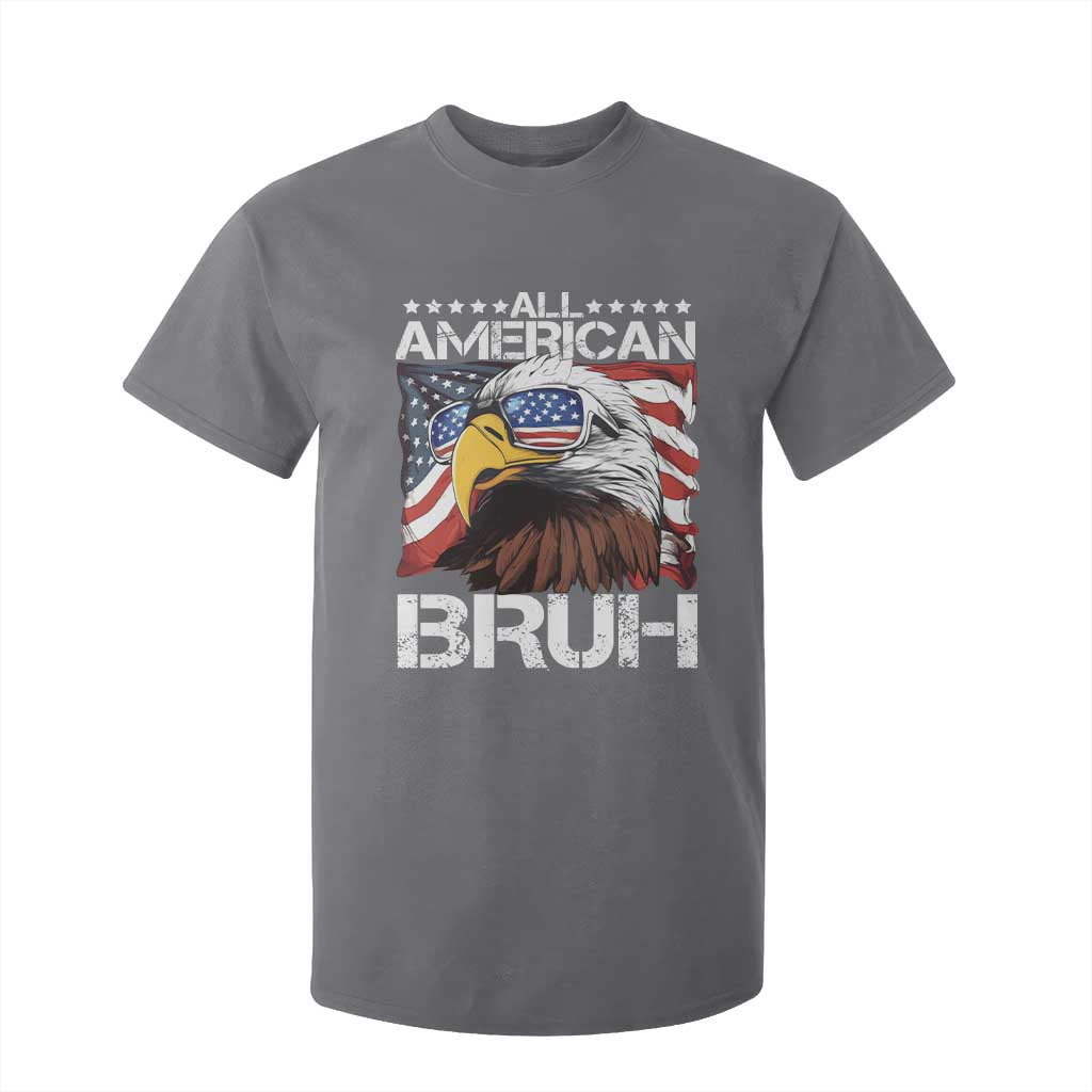 Funny All American Bruh Bald Eagle T Shirt For Kid American Flag 4th Of July Patriotic TS11 Charcoal Print Your Wear