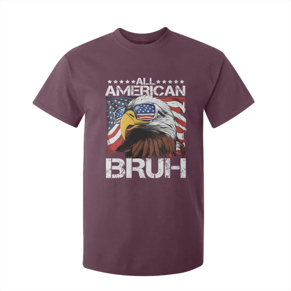 Funny All American Bruh Bald Eagle T Shirt For Kid American Flag 4th Of July Patriotic TS11 Maroon Print Your Wear