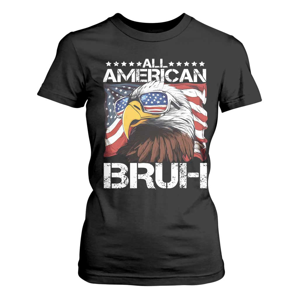Funny All American Bruh Bald Eagle T Shirt For Women American Flag 4th Of July Patriotic TS11 Black Print Your Wear
