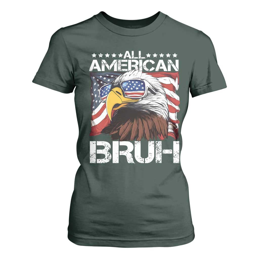 Funny All American Bruh Bald Eagle T Shirt For Women American Flag 4th Of July Patriotic TS11 Dark Forest Green Print Your Wear