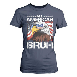 Funny All American Bruh Bald Eagle T Shirt For Women American Flag 4th Of July Patriotic TS11 Navy Print Your Wear