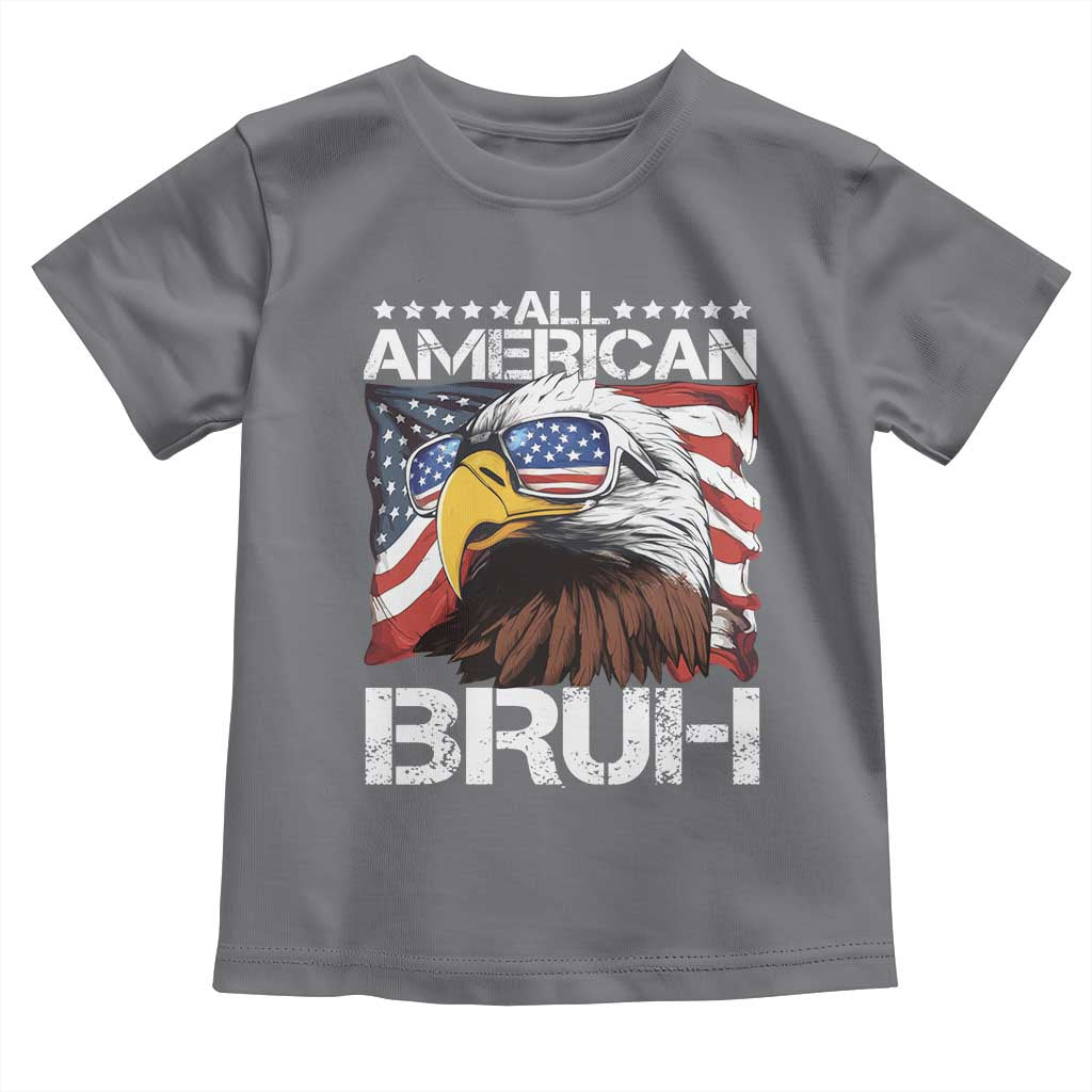 Funny All American Bruh Bald Eagle Toddler T Shirt American Flag 4th Of July Patriotic TS11 Charcoal Print Your Wear
