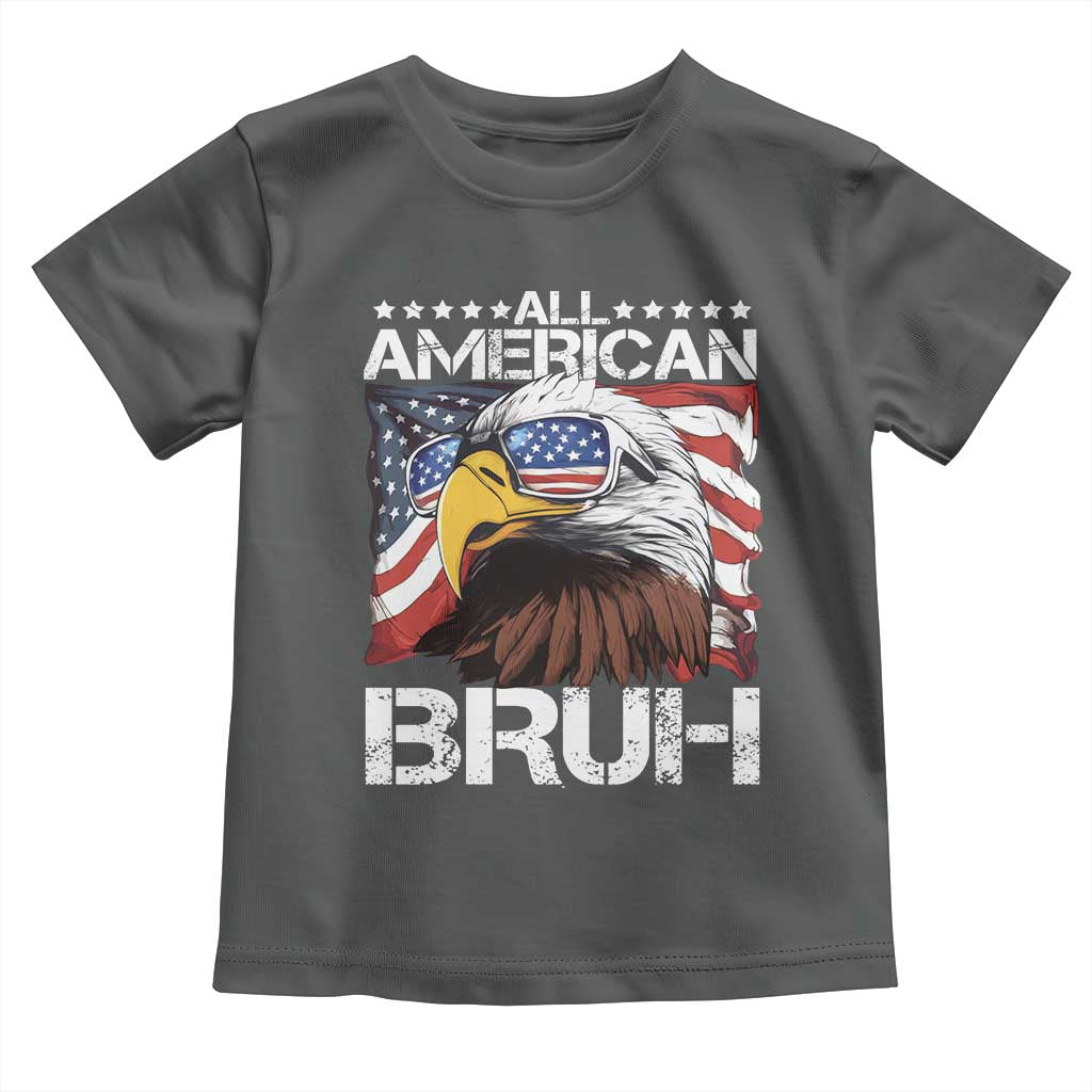 Funny All American Bruh Bald Eagle Toddler T Shirt American Flag 4th Of July Patriotic TS11 Dark Heather Print Your Wear