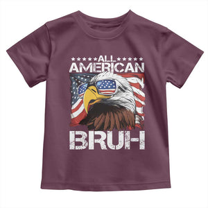 Funny All American Bruh Bald Eagle Toddler T Shirt American Flag 4th Of July Patriotic TS11 Maroon Print Your Wear