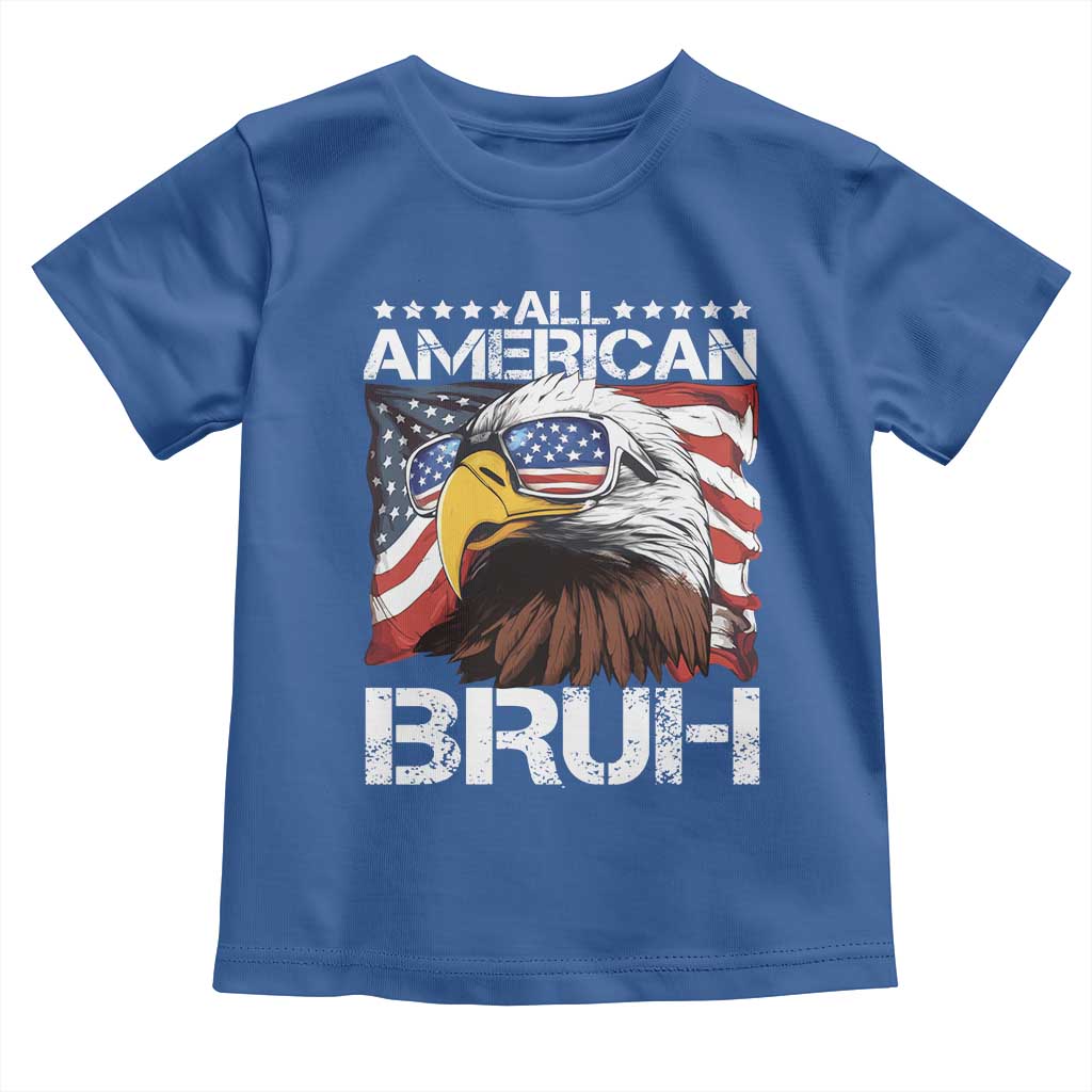Funny All American Bruh Bald Eagle Toddler T Shirt American Flag 4th Of July Patriotic TS11 Royal Blue Print Your Wear