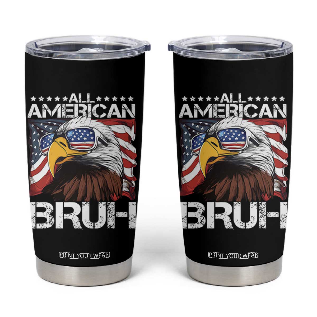Funny All American Bruh Bald Eagle Tumbler Cup American Flag 4th Of July Patriotic TS11 Black Print Your Wear