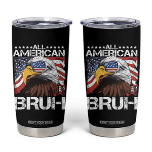 Funny All American Bruh Bald Eagle Tumbler Cup American Flag 4th Of July Patriotic TS11 Black Print Your Wear