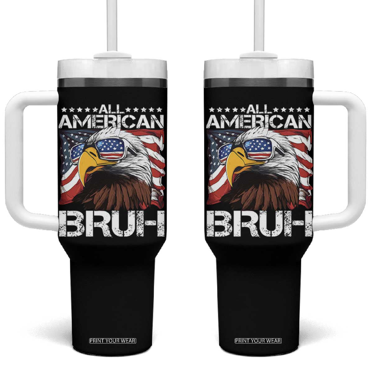 Funny All American Bruh Bald Eagle Tumbler With Handle American Flag 4th Of July Patriotic TS11 One Size: 40 oz Black Print Your Wear