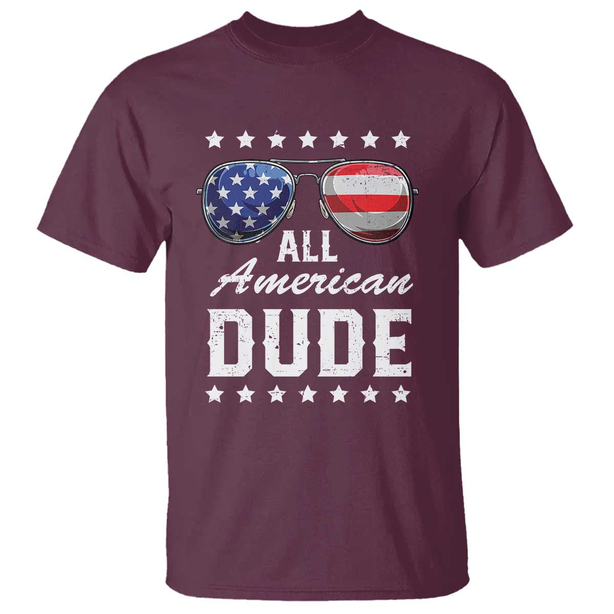 Funny All American Dude 4th Of July T Shirt Family Matching Sunglasses TS11 Maroon Print Your Wear