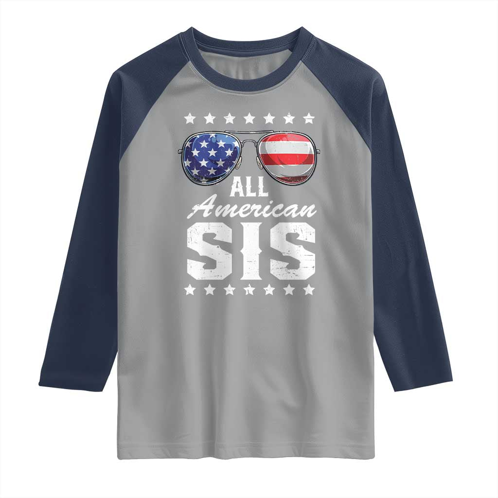 Funny All American Sis 4th Of July Raglan Shirt Family Matching Sunglasses TS11 Sport Gray Navy Print Your Wear